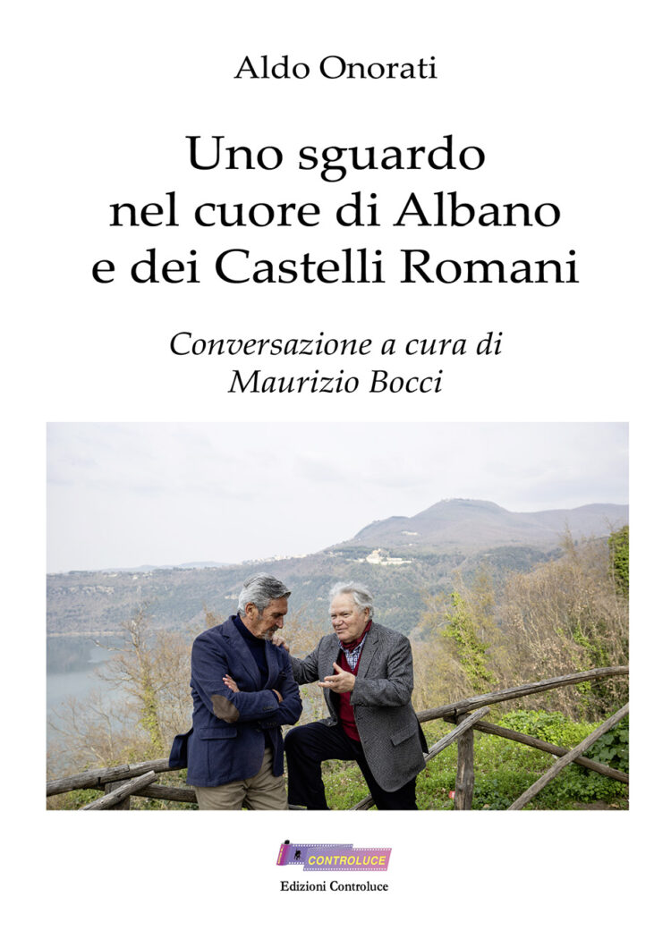 'Uno sguardo nel cuore di Albano e dei Castelli Romani': il nuovo libro di Aldo Onorati e Maurizio Bocci