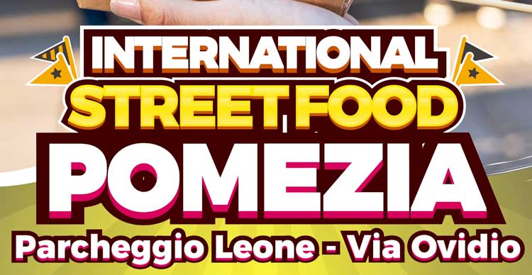 A Pomezia arriva l'International Street Food. Tutte le info